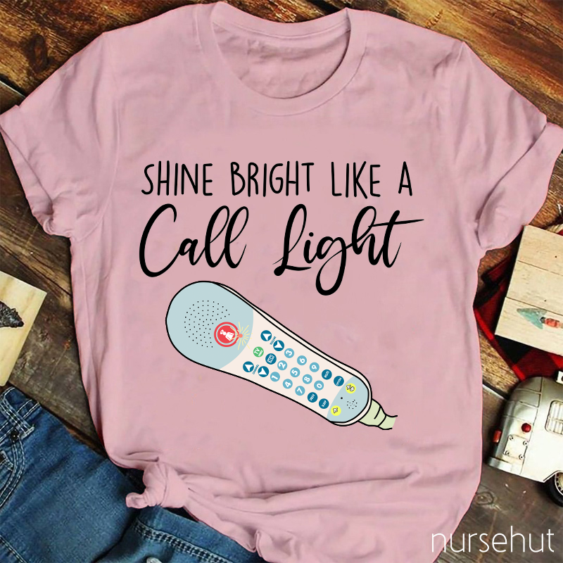 Shine Bright Like A Call Light Nurse T-Shirt