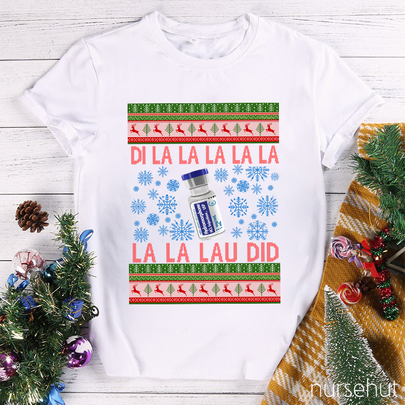 Di La La La Lau Did Nurse T-Shirt