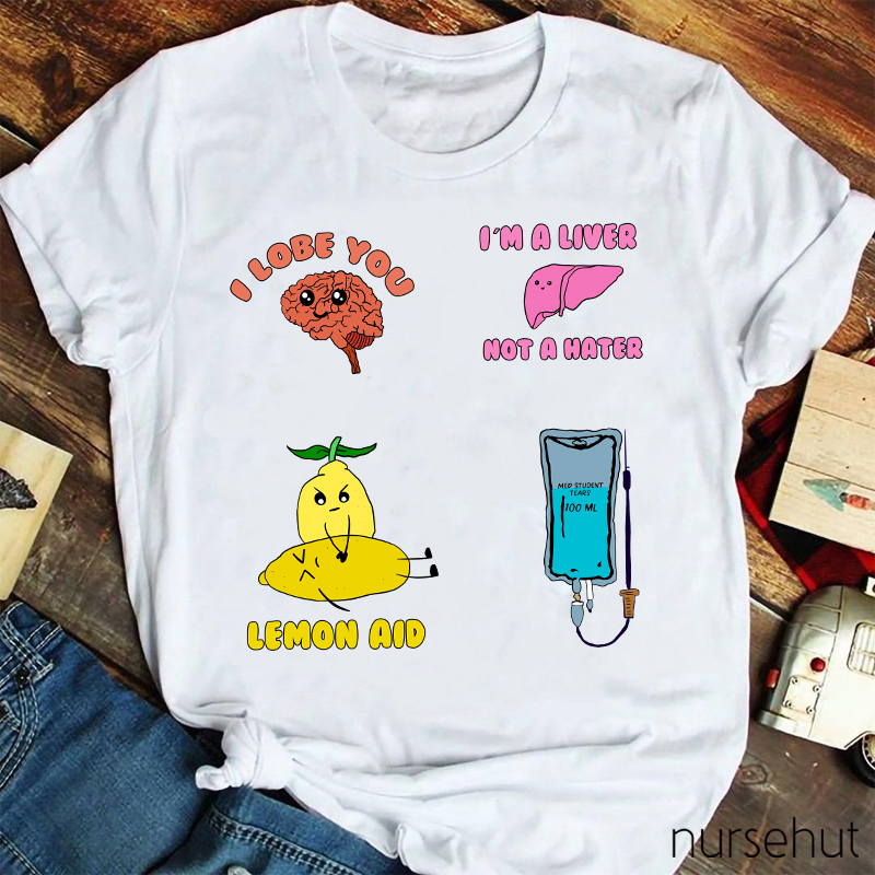 I Lobe You And I'm A Liver Not A Heater Nurse T-Shirt