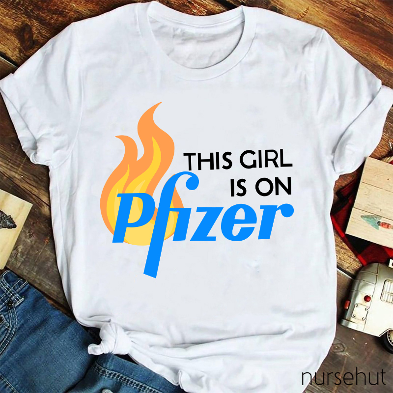 This Girl Is On Pfizer Nurse T-Shirt