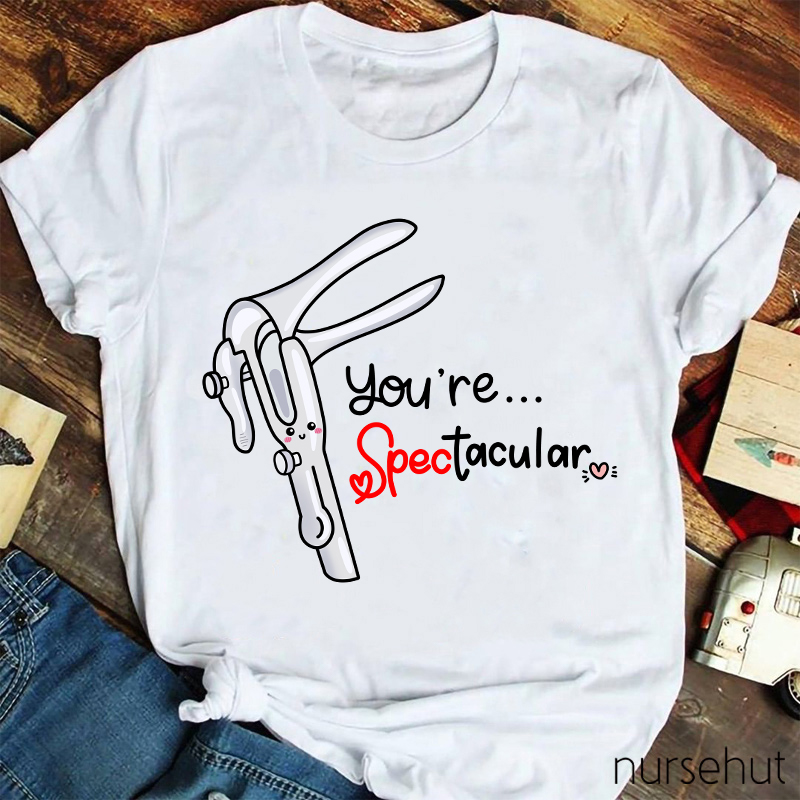 You're Spectacular Nurse T-Shirt