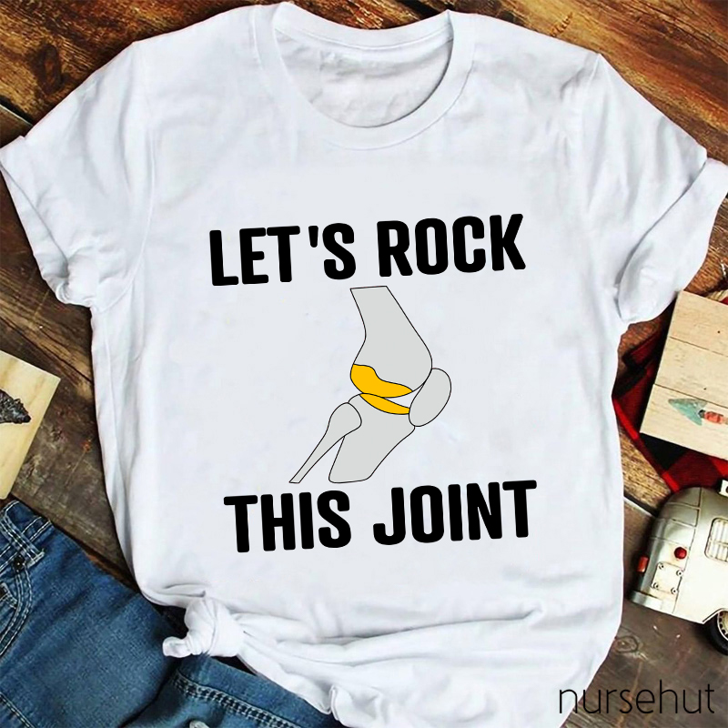 Let's Rock This Joint Nurse T-Shirt