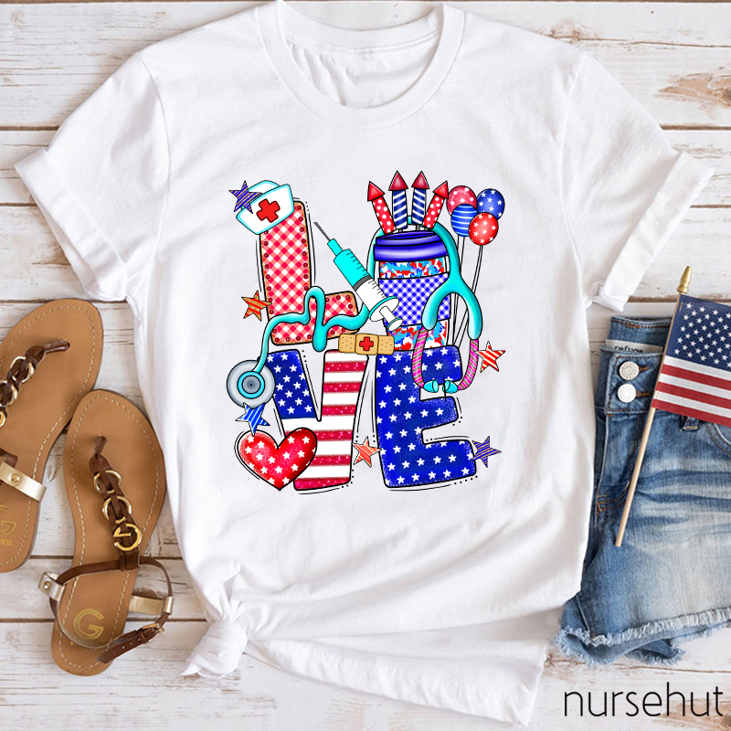 Love The Fourth Of July Nurse T-Shirt