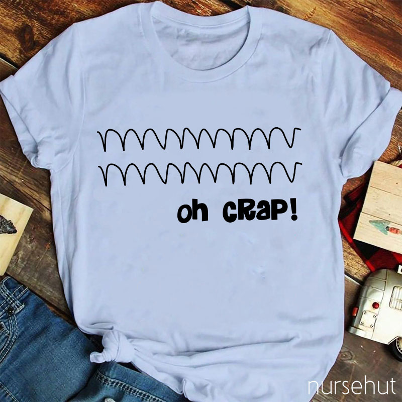 Oh Crap Nurse T-Shirt