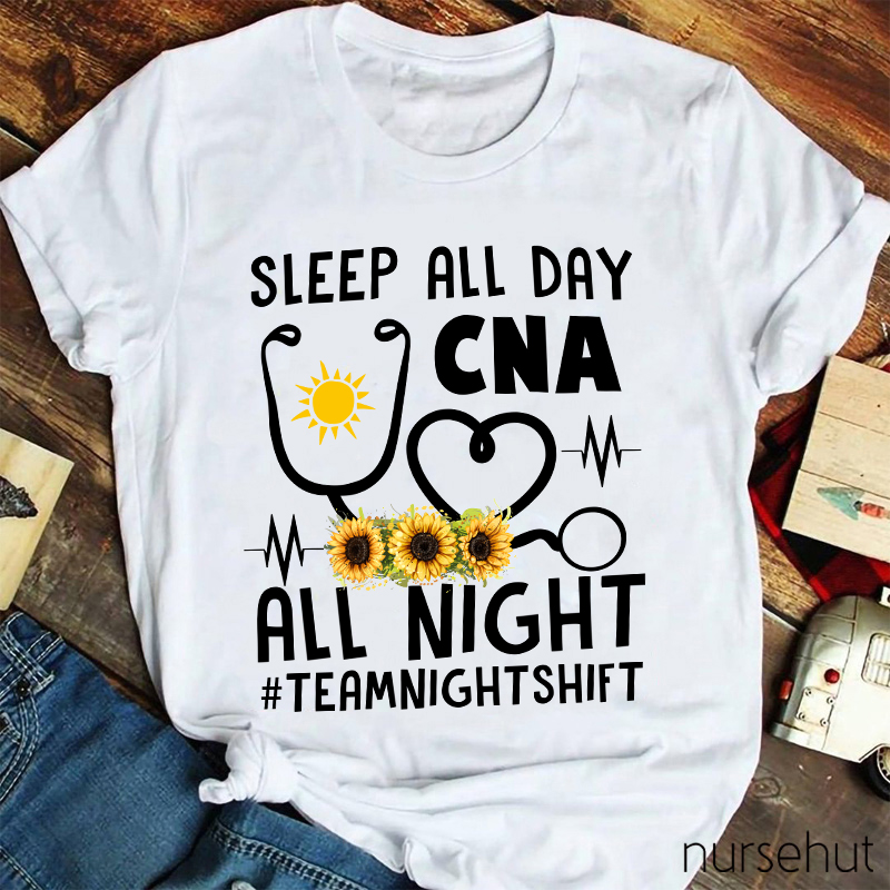 Sleep All Day CNA All Night Nurse T-Shirt
