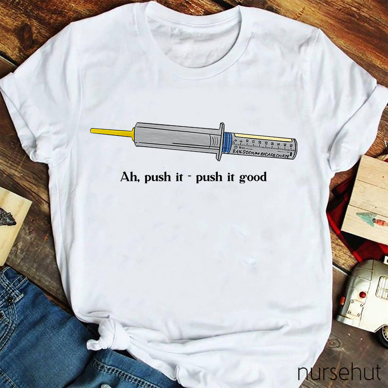 Ah Push It Push It Good Nurse T-Shirt