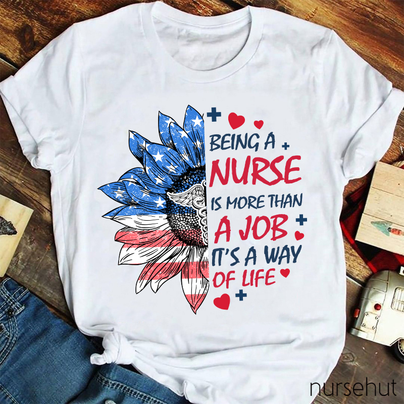 Being A Nurse Is More Than A Job Nurse T-Shirt