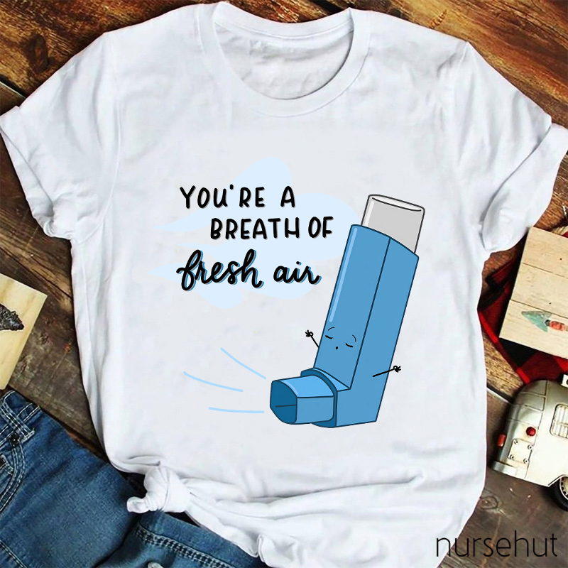 You're A Breath Of Flesh Air Nurse T-Shirt