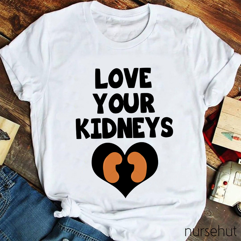 Love Your Kidneys Nurse T-Shirt
