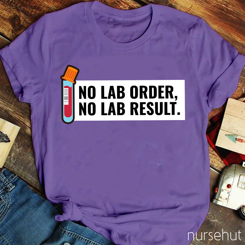 No LAB Order No LAB Result Nurse T-Shirt