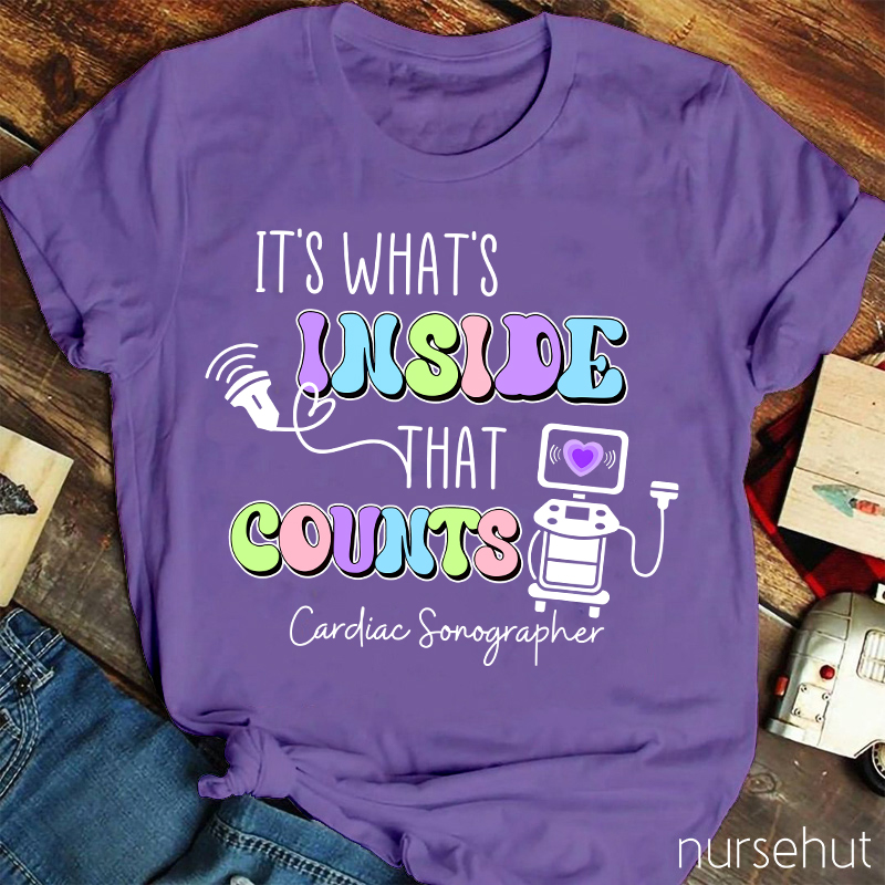 It's What's Inside That Counts Cardiac Sonographer  Nurse T-Shirt