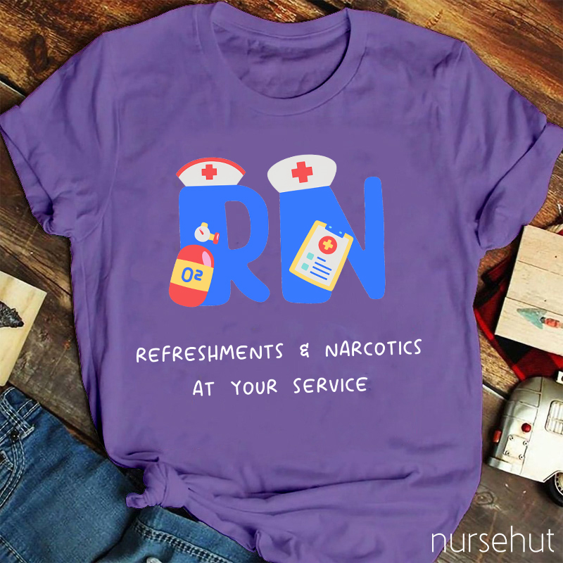 Refreshments Narcotics At Your Service Nurse T-Shirt