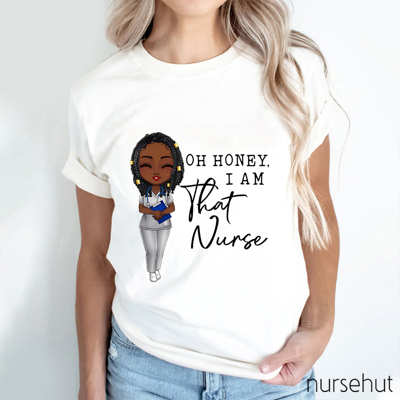 Oh Honey I Am That Nurse Nurse T-Shirt