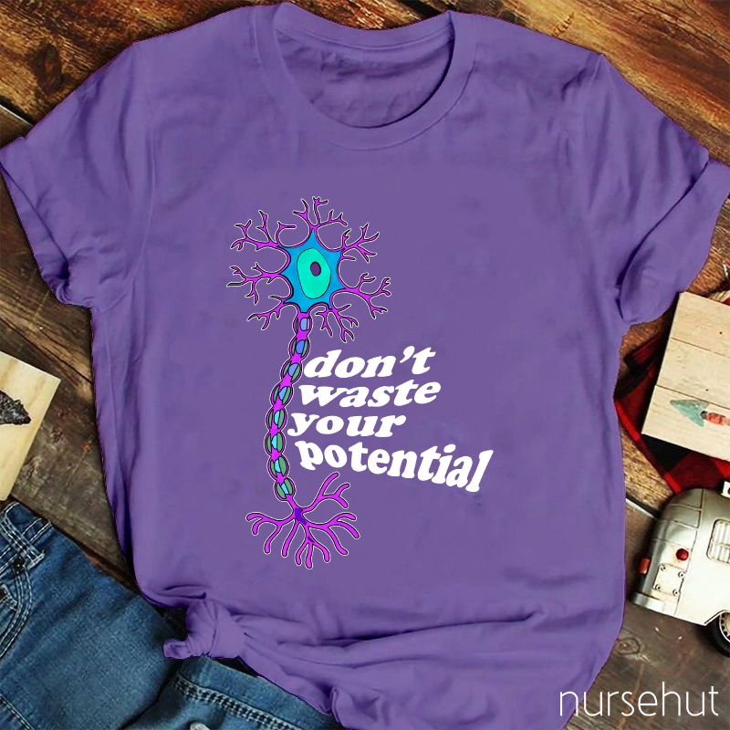 Don't Waste Your Potential Nurse T-Shirt