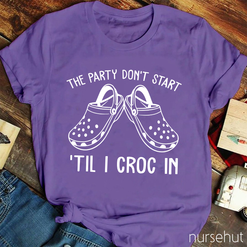 The Party Don't Start Nurse T-Shirt
