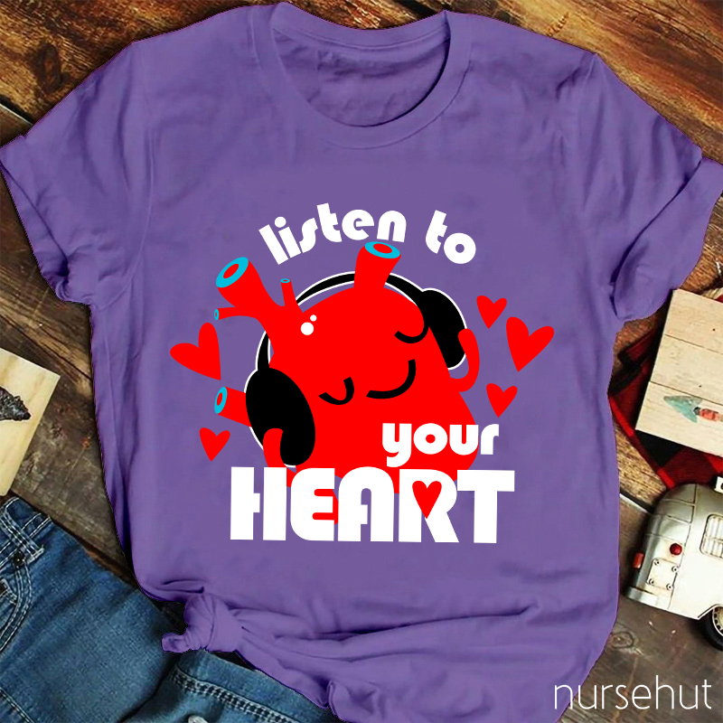 Listen To Your Heart Nurse T-Shirt