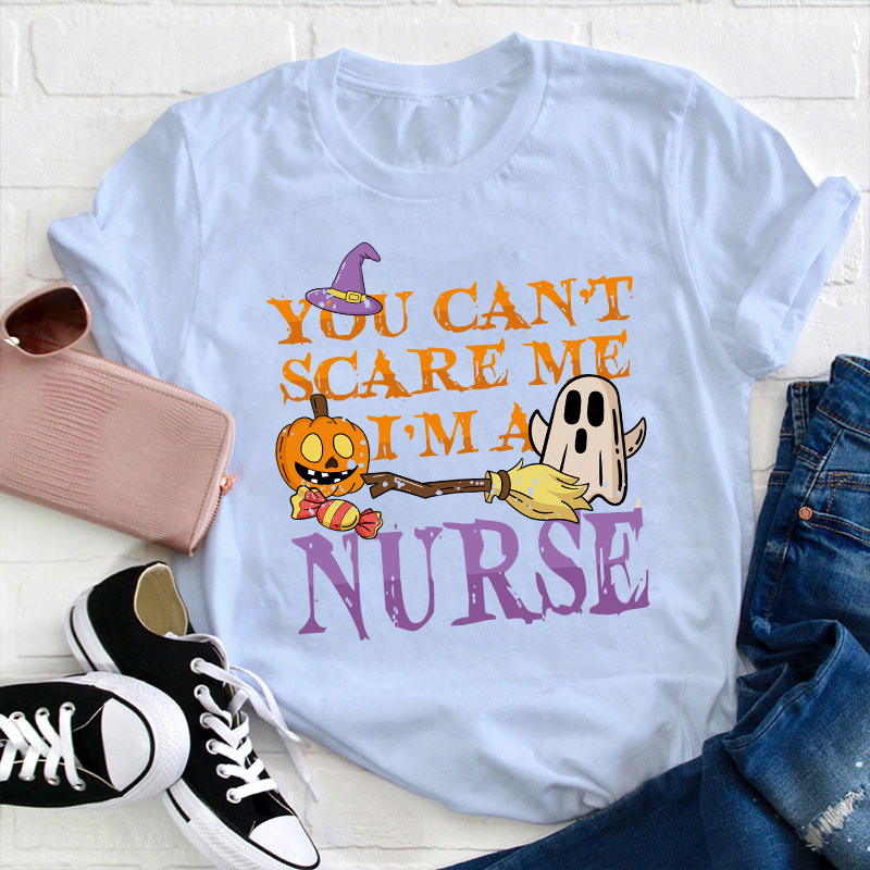 Halloween You Can't Scare Me I'm A Nurse T-Shirt