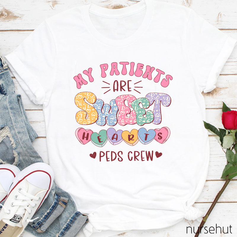 My Patients Are Sweet Hearts Peds Crew Nurse T-Shirt