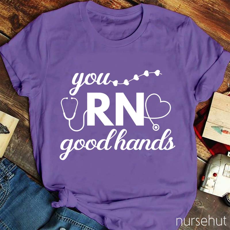 You Good Hands RN Nurse T-Shirt
