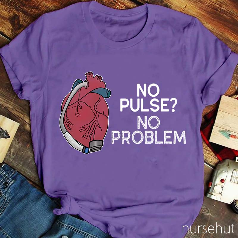 No Pulse No Problem Nurse T-Shirt
