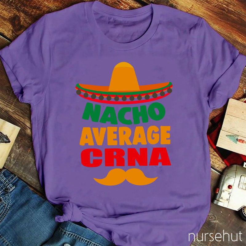 Nacho Average Crna Nurse T-Shirt