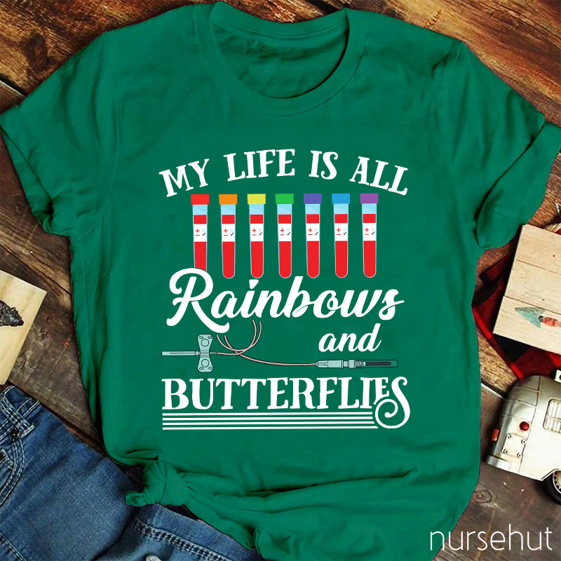 My Life Is All Rainbows And Butterflies Nurse T-Shirt