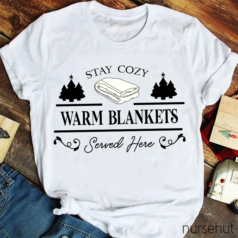 Stay Cozy Warm Blankets Nurse T-shirt