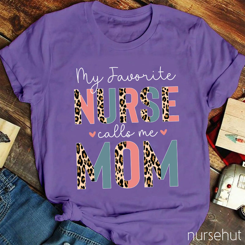 My Favorite Nurse Calls Me Mom Leopard Print Nurse T-Shirt