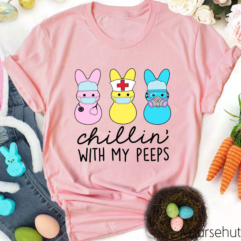 Chillin' With My Peeps Nurse T-Shirt