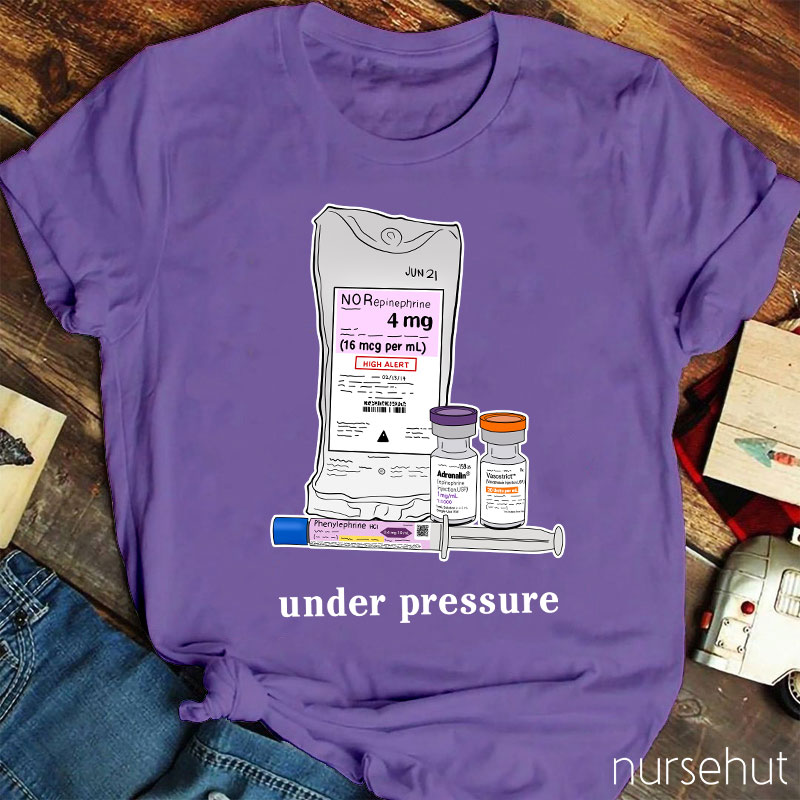 Phenylephrine Under Pressure Nurse T-Shirt