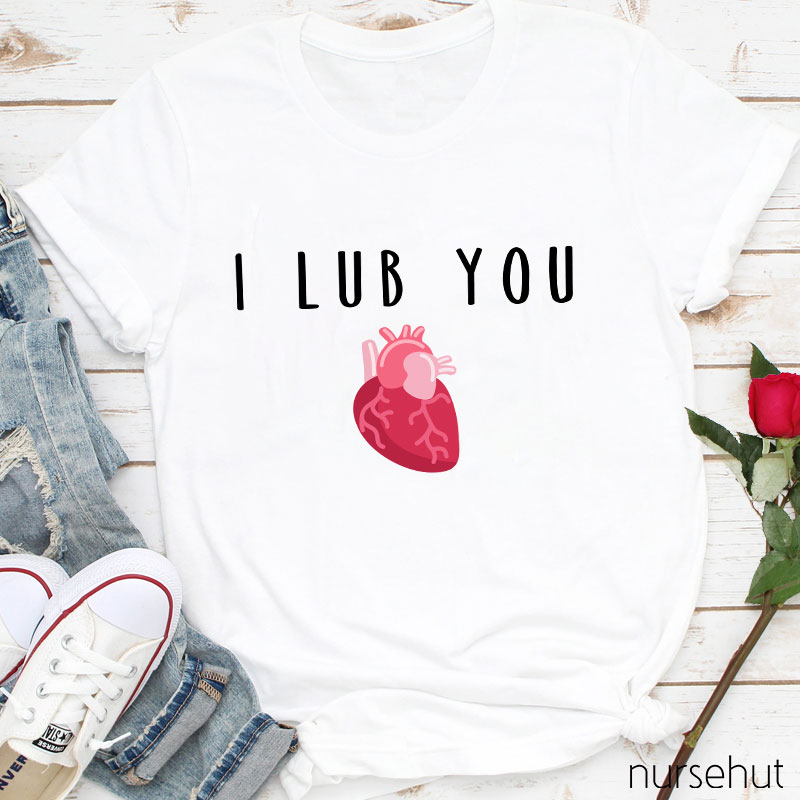 I Lub You Nurse T-Shirt