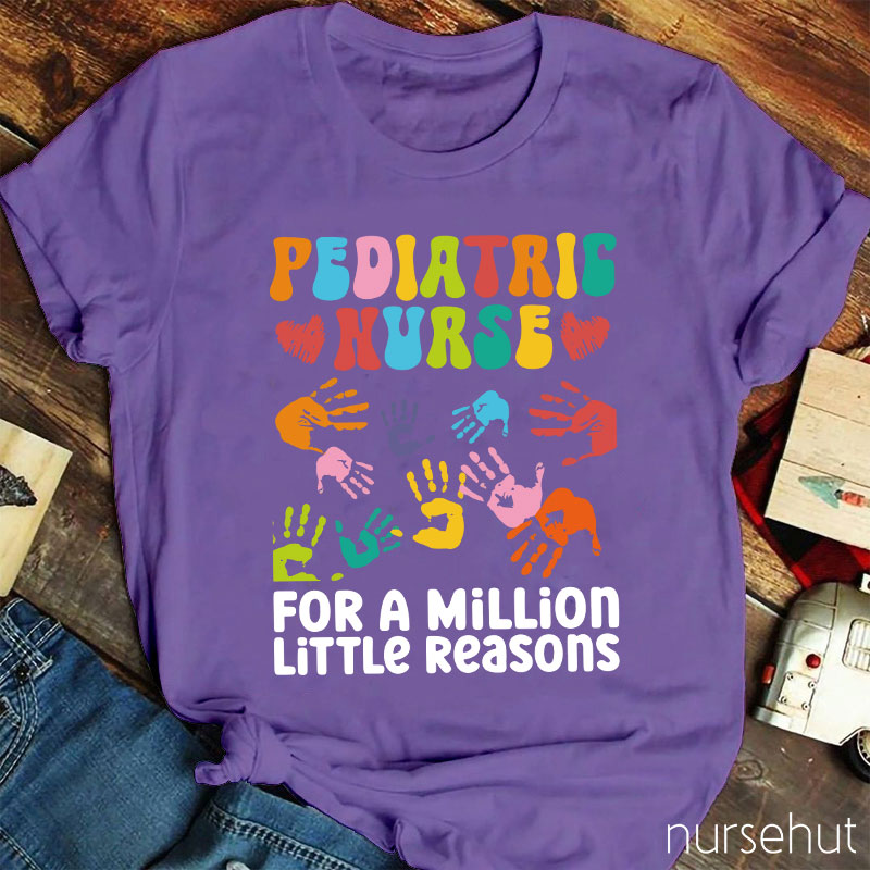 Pediatric Nurse For A Million Little Reasons Nurse T-Shirt
