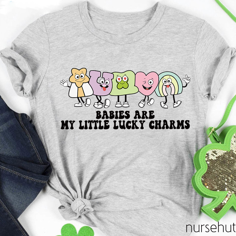 Babies Are My Lucky Charms Nurse T-Shirt