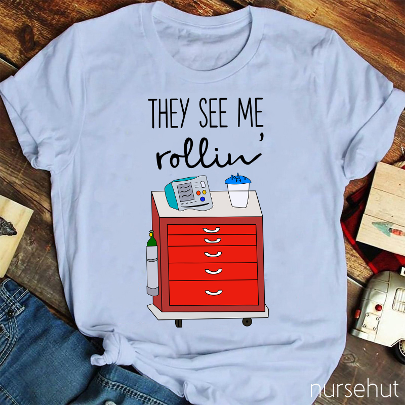 They See Me Rollin' Nurse T-Shirt