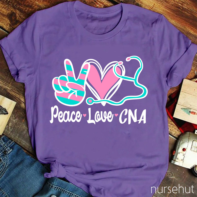 Peace Love And CNA Nurse T-Shirt