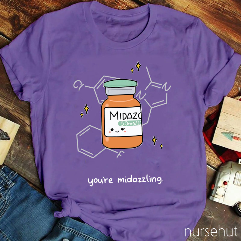 You're Midazzling Nurse T-Shirt