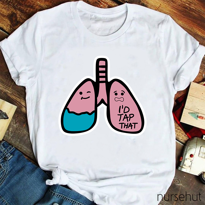 I'd Tap That Lung Nurse T-Shirt