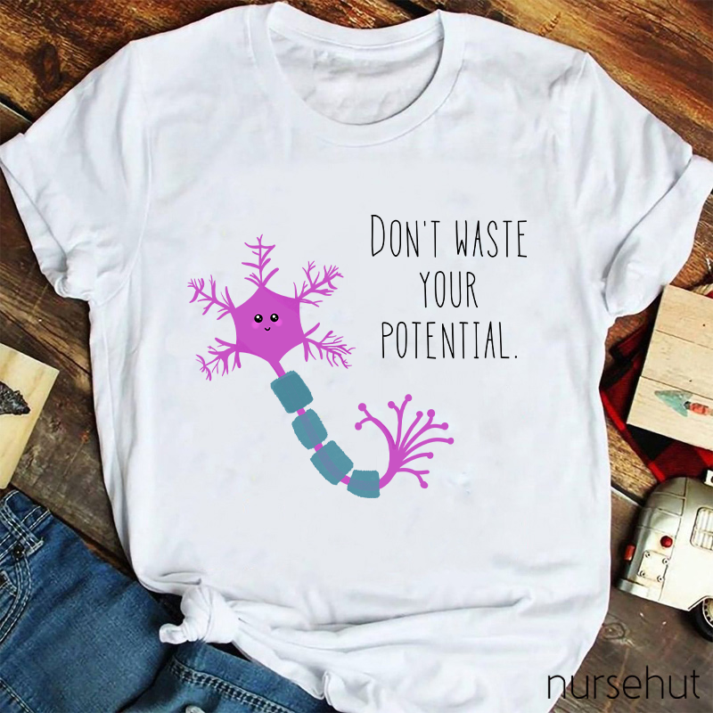 Don't Waste Your Potential Nurse T-Shirt