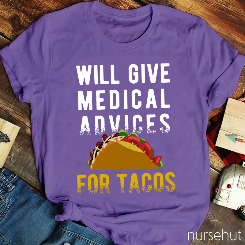 Will Give Medical Advices For Tacos Nurse T-Shirt