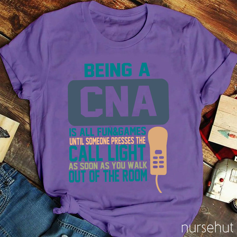 Being A CNA Is All Fun And Games Nurse T-Shirt