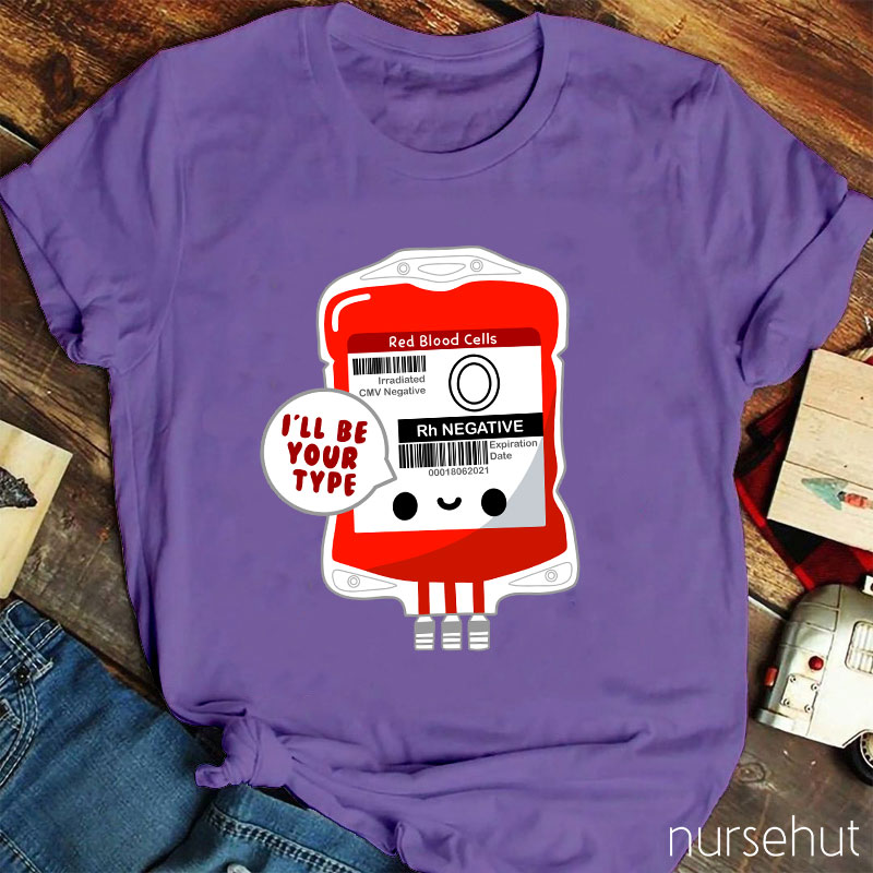 I'll Be Your Type Nurse T-Shirt