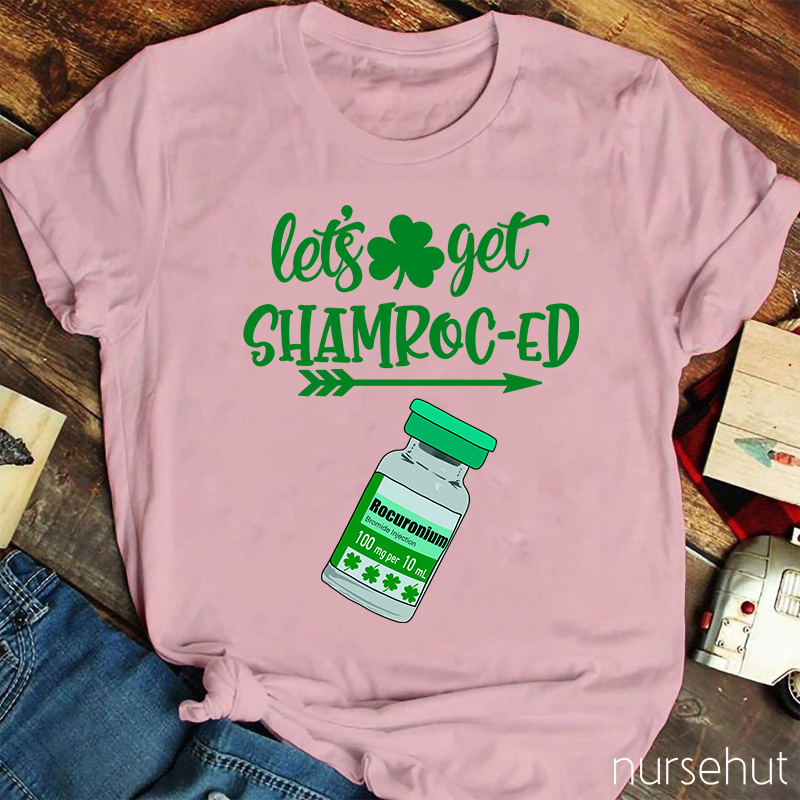 Let's Get Shamroc-ed Nurse T-Shirt