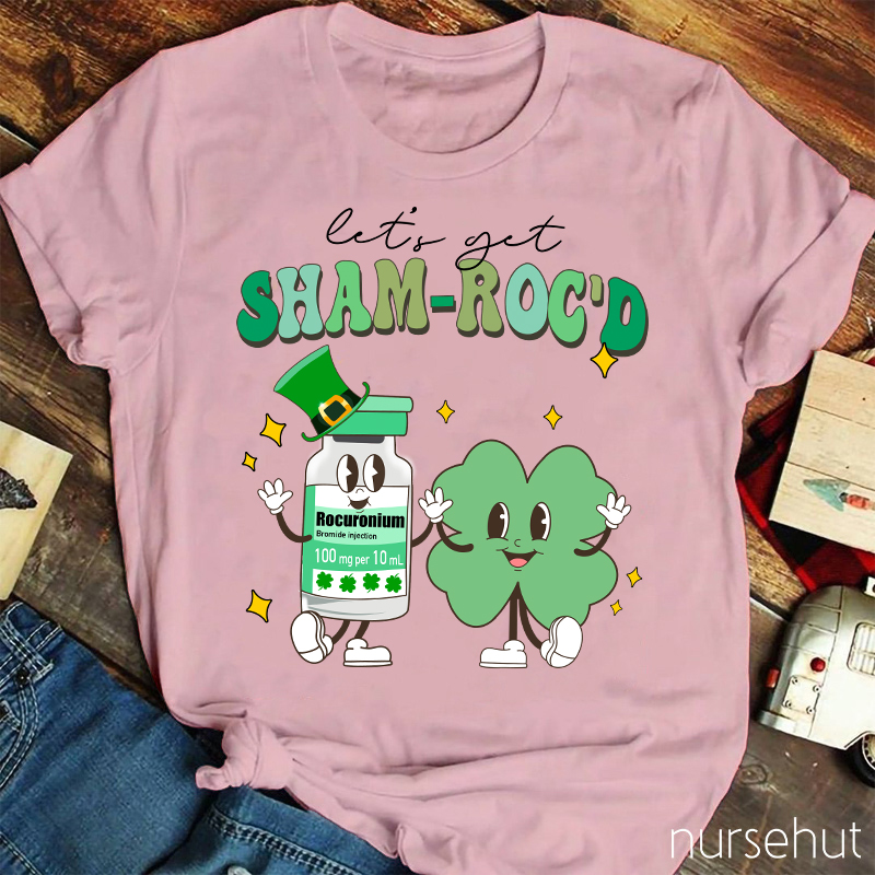 Let's Get Sham-Roc'd Rocuronium And Clover Friends Nurse T-Shirt