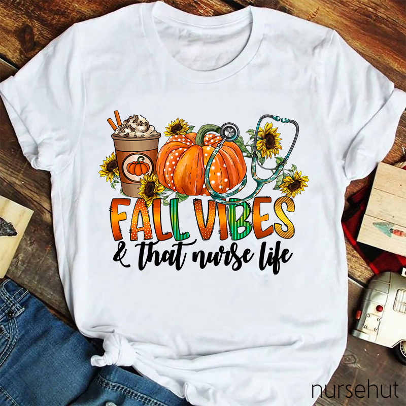 Fall Vibes That Nurse Life T-Shirt