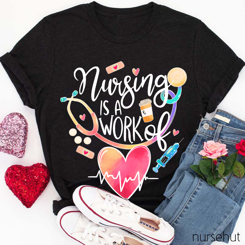 Nursing Is A Work Of Heart Valentine Nurse T-Shirt