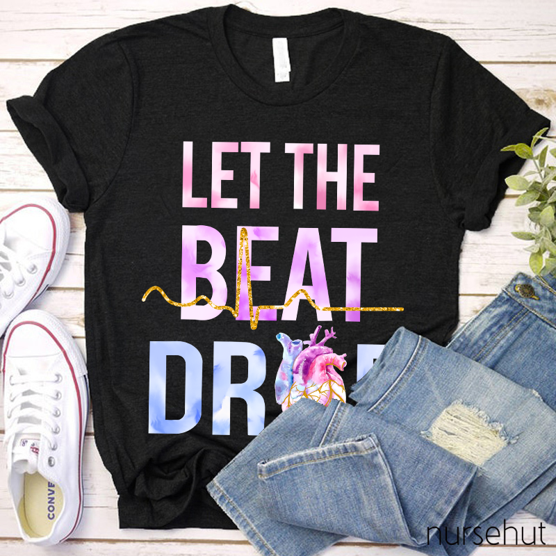 Let The Beat Drop Nurse T-Shirt