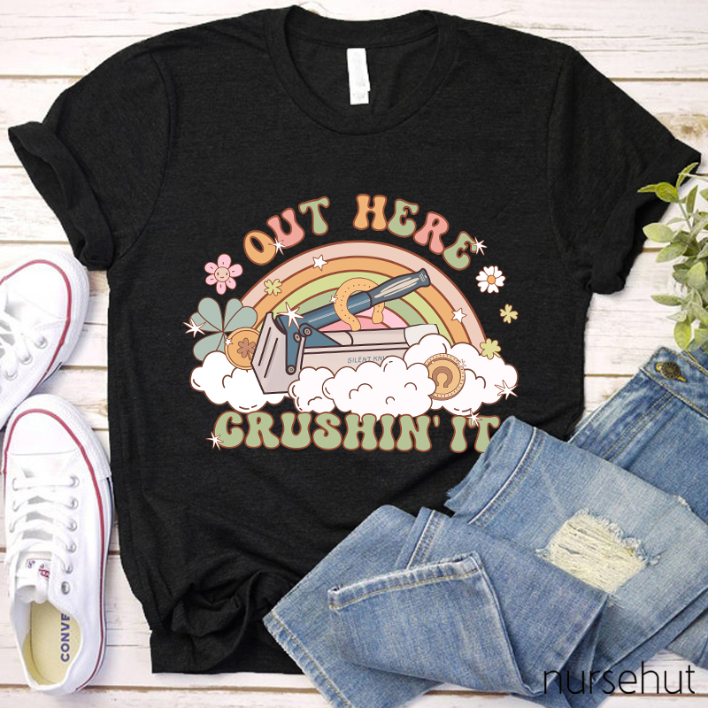 Out Here Crushin' It Nurse T-Shirt