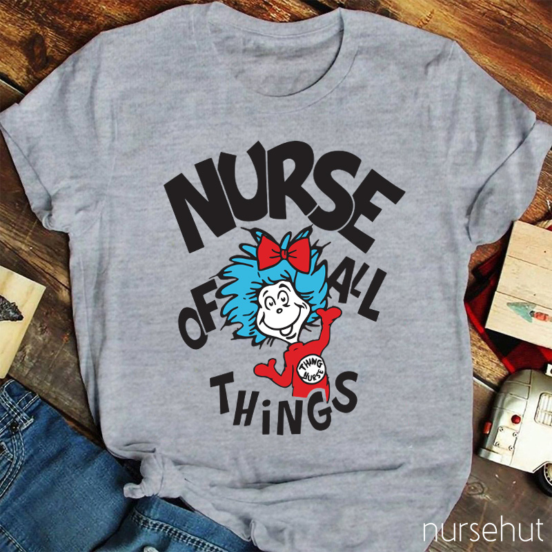 Nurse Of All Things Nurse T-Shirt