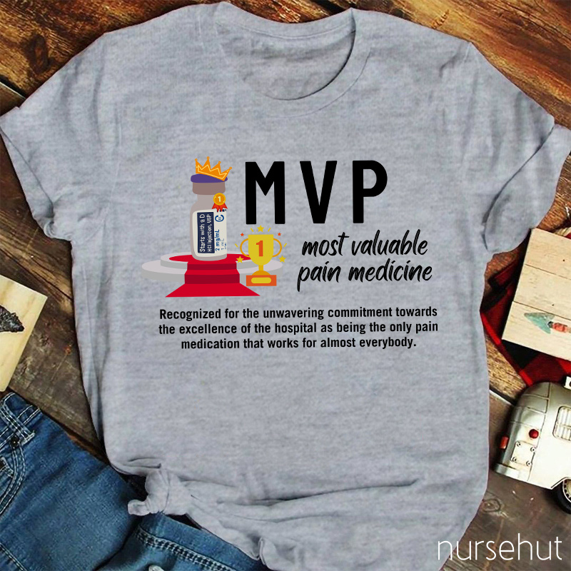 Mvp Most Valuable Pain Medicine Nurse T-Shirt