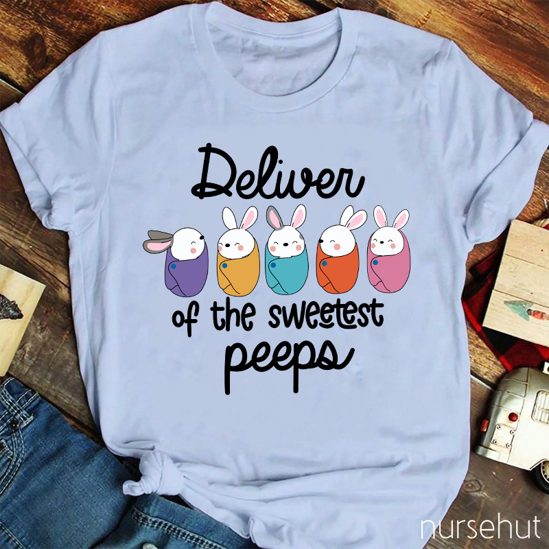 Deliver Of The Sweetest Peeps Nurse T-Shirt
